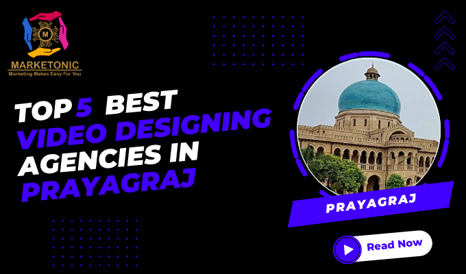 Top 5 best video designing agencies in Prayagraj