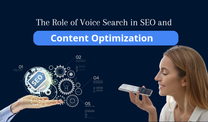 The Role of Voice Search in SEO and Content Optimization